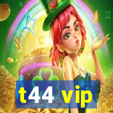 t44 vip